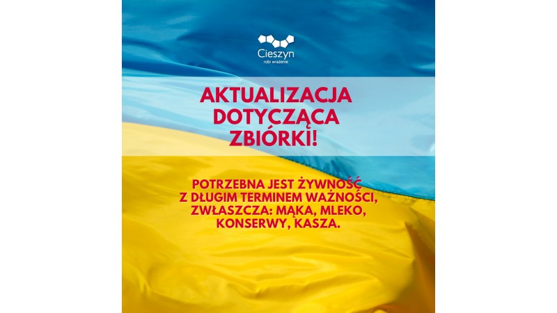 Grafika w barwach narodowych Ukrainy z napisem: AKTUALIZACJA DOTYCZĄCA ZBIÓRKI! Potrzebna jest żywność  z długim terminem ważności, zwłaszcza: mąka, mleko, konserwy, kasza.